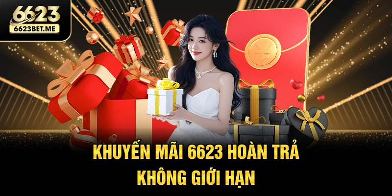 khuyen-mai-6623-hoan-tra-khong-gioi-han