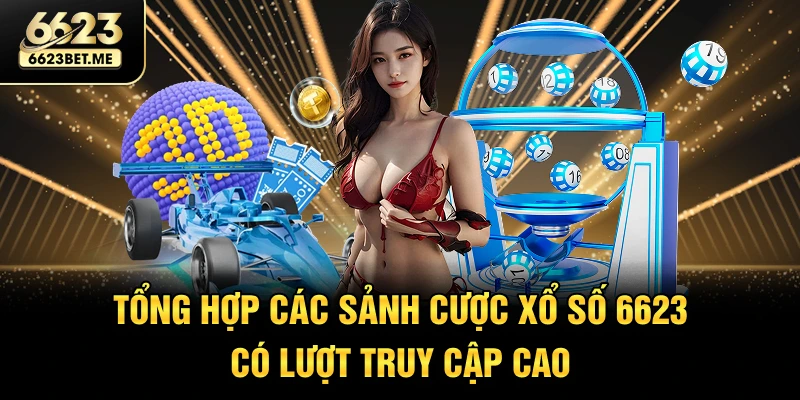 tong-hop-cac-sanh-cuoc-xo-so-6623-co-luot-truy-cap-cao